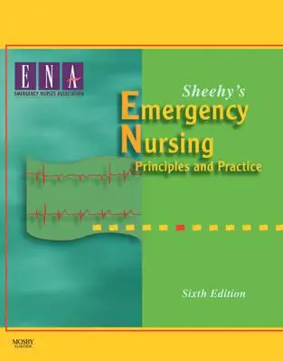 Sheehy's Emergency Nursing: Princípy a prax - Sheehy's Emergency Nursing: Principles and Practice