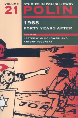 Polin: Studies in Polish Jewry Volume 21: 1968 Forty Years After