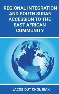Regionálna integrácia a vstup Južného Sudánu do Východoafrického spoločenstva - Regional Integration and South Sudan Accession to the East African Community
