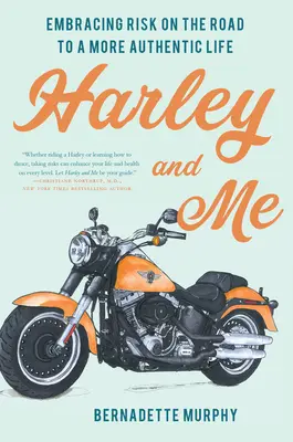 Harley a ja: Na ceste k autentickejšiemu životu - Harley and Me: Embracing Risk On the Road to a More Authentic Life