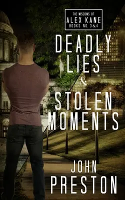 Smrteľné lži / Ukradnuté okamihy: The Alex Kane Missions Bks 3 & 4 - Deadly Lies / Stolen Moments: The Alex Kane Missions Bks 3 & 4
