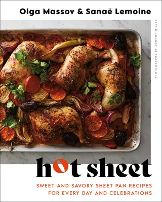Hot Sheet: Sladké a slané recepty na každý deň a oslavy - Hot Sheet: Sweet and Savory Sheet Pan Recipes for Every Day and Celebrations