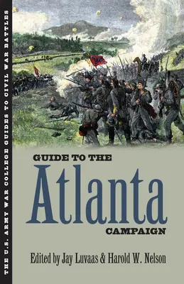 Sprievodca kampaňou v Atlante: Sprievodca po Atlante: od hrebeňa Rocky Face po horu Kennesaw - Guide to the Atlanta Campaign: Rocky Face Ridge to Kennesaw Mountain