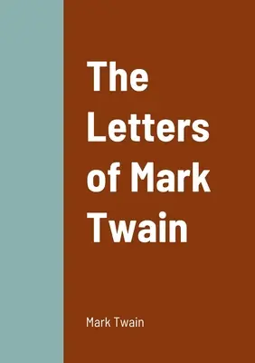 Listy Marka Twaina - The Letters of Mark Twain