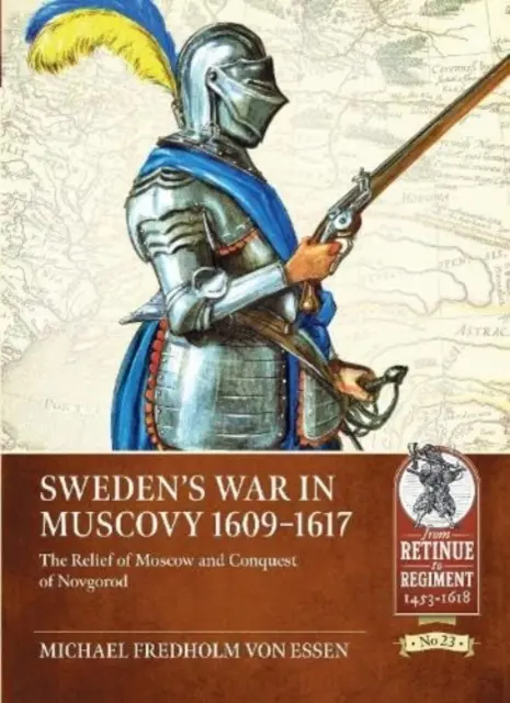 Vojna Švédska v Moskovsku, 1609-1617: oslobodenie Moskvy a dobytie Novgorodu - Sweden's War in Muscovy, 1609-1617: The Relief of Moscow and Conquest of Novgorod