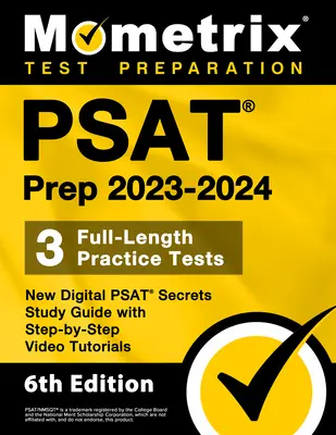 PSAT Prep 2023-2024 - 3 Full-Length Practice Tests, New Digital PSAT Secrets Study Guide with Step-By-Step Video Tutorials: [6. vydanie] - PSAT Prep 2023-2024 - 3 Full-Length Practice Tests, New Digital PSAT Secrets Study Guide with Step-By-Step Video Tutorials: [6th Edition]