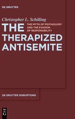Terapizovaný antisemita: Mýtus psychológie a vyhýbanie sa zodpovednosti - The Therapized Antisemite: The Myth of Psychology and the Evasion of Responsibility