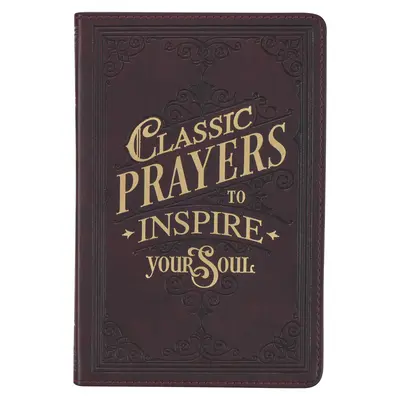 Klasické modlitby na inšpiráciu vašej duše Darčeková kniha z umelej kože - Classic Prayers to Inspire Your Soul Faux Leather Gift Book