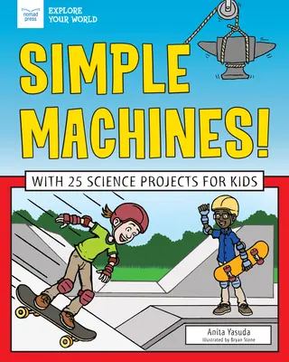 Jednoduché stroje! S 25 vedeckými projektmi pre deti - Simple Machines!: With 25 Science Projects for Kids