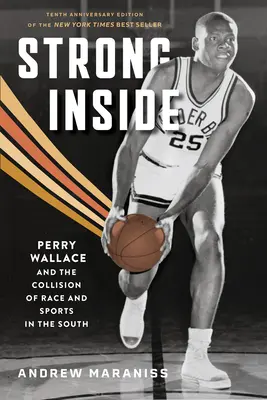 Silné vnútro: Perry Wallace a stret rasy a športu na juhu - Strong Inside: Perry Wallace and the Collision of Race and Sports in the South