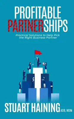 Ziskové partnerstvá: Praktické riešenia na pomoc pri výbere správneho obchodného partnera - Profitable Partnerships: Practical Solutions to Help Pick the Right Business Partner