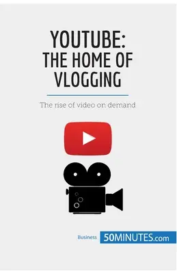 YouTube, domov vlogov: Vlogging: miesto, kde sa objavuje video na požiadanie - YouTube, The Home of Vlogging: The rise of video on demand