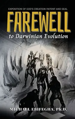 Rozlúčka s darwinovskou evolúciou: Výklad Božieho patentu na stvorenie a pečať - Farewell to Darwinian Evolution: Exposition of God's Creation Patent and Seal