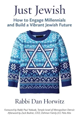 Just Jewish: How to Engage Millennials and Build a Vibrant Jewish Future (Len židia: Ako zapojiť mileniálov a vybudovať živú židovskú budúcnosť) - Just Jewish: How to Engage Millennials and Build a Vibrant Jewish Future