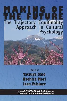 Tvorba budúcnosti: Prístup rovnosti trajektórie v kultúrnej psychológii - Making of the Future: The Trajectory Equifinality Approach in Cultural Psychology