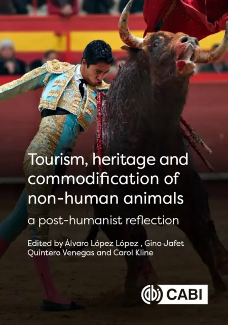 Cestovný ruch, dedičstvo a komodifikácia neľudských zvierat: Posthumanistická reflexia - Tourism, Heritage and Commodification of Non-Human Animals: A Post-Humanist Reflection