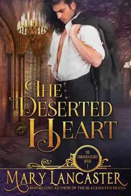 Opustené srdce: Séria Bez manželstva - The Deserted Heart: Unmarriageable Series
