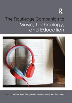 Routledge Companion to Music, Technology, and Education (Routledžský sprievodca hudbou, technológiou a vzdelávaním) - The Routledge Companion to Music, Technology, and Education