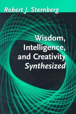 Syntéza múdrosti, inteligencie a tvorivosti - Wisdom, Intelligence, and Creativity Synthesized
