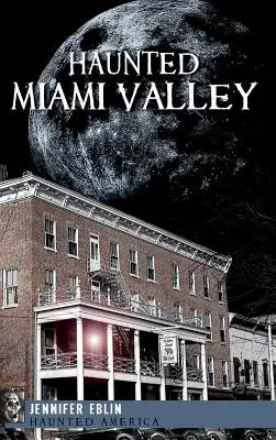 Strašidelné údolie Miami - Haunted Miami Valley