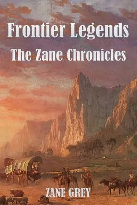 Hraničné legendy: Zaneove kroniky - Frontier Legends: The Zane Chronicles