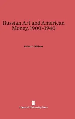 Ruské umenie a americké peniaze, 1900 - 1940 - Russian Art and American Money, 1900-1940