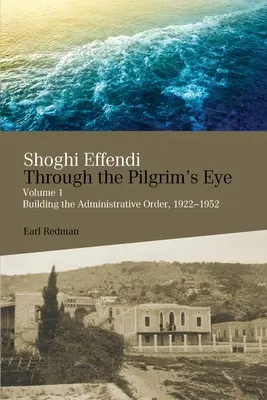 Shoghi Effendi očami pútnika - Shoghi Effendi Through the Pilgrim's Eye