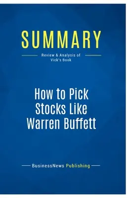 Zhrnutie: Ako vyberať akcie ako Warren Buffett: Vick: Recenzia a analýza jeho knihy - Summary: How to Pick Stocks Like Warren Buffett: Review and Analysis of Vick's Book