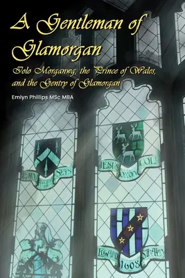 Gentleman z Glamorganu: Iolo Morganwg, princ z Walesu a šľachta v Glamorgane - A Gentleman of Glamorgan: Iolo Morganwg, the Prince of Wales, and the Gentry of Glamorgan