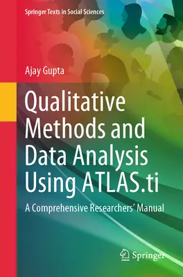 Kvalitatívne metódy a analýza údajov s využitím Atlas.Ti: Komplexná príručka pre výskumníkov - Qualitative Methods and Data Analysis Using Atlas.Ti: A Comprehensive Researchers' Manual