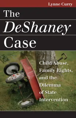 Prípad DeShaney: Zneužívanie detí, rodinné práva a dilema štátneho zásahu - The DeShaney Case: Child Abuse, Family Rights, and the Dilemma of State Intervention