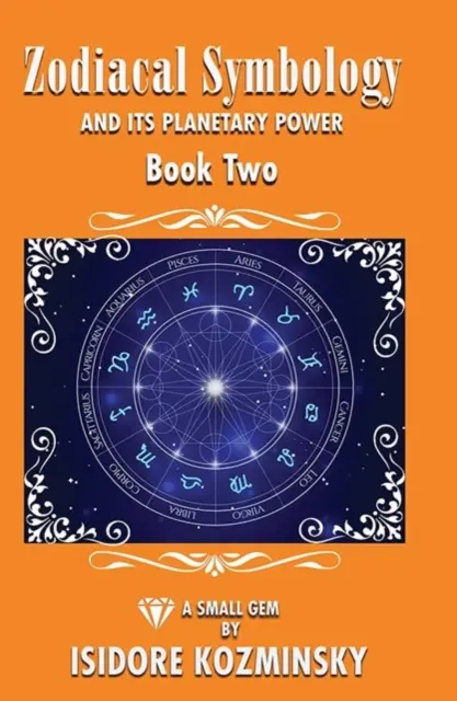 Symbológia zverokruhu a jeho planetárna sila Kniha 2 - Zodiacal Symbology and It's Planatary Power Book 2