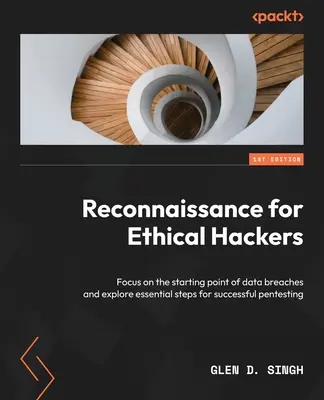 Prieskum pre etických hackerov: Zamerajte sa na východiskový bod narušenia bezpečnosti údajov a preskúmajte základné kroky na úspešné pentestovanie - Reconnaissance for Ethical Hackers: Focus on the starting point of data breaches and explore essential steps for successful pentesting