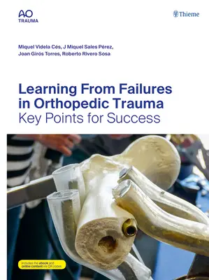 Učenie sa zo zlyhaní pri ortopedických úrazoch: Kľúčové body úspechu - Learning from Failures in Orthopedic Trauma: Key Points for Success