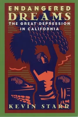 Ohrozené sny: Veľká hospodárska kríza v Kalifornii - Endangered Dreams: The Great Depression in California