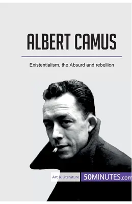 Albert Camus: Camus: Existencializmus, absurdita a vzbura - Albert Camus: Existentialism, the Absurd and rebellion