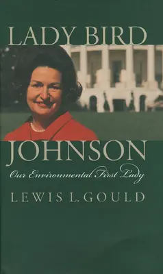 Lady Bird Johnsonová: Naša environmentálna prvá dáma - Lady Bird Johnson: Our Environmental First Lady