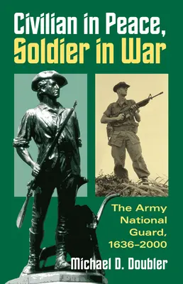Civilista v mieri, vojak vo vojne: Armádna národná garda, 1636-2000 - Civilian in Peace, Soldier in War: The Army National Guard, 1636-2000