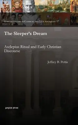 Sen spiaceho: Rituál Asklépia a ranokresťanský diskurz - The Sleeper's Dream: Asclepius Ritual and Early Christian Discourse
