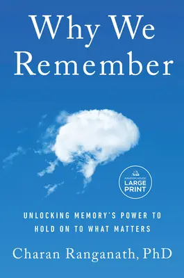 Prečo si pamätáme: Odomknúť silu pamäti, aby sme si udržali to, na čom záleží - Why We Remember: Unlocking Memory's Power to Hold on to What Matters