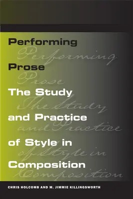 Performatívna próza: Štúdium a prax štýlu v kompozícii - Performing Prose: The Study and Practice of Style in Composition