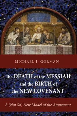 Smrť Mesiáša a zrod novej zmluvy - The Death of the Messiah and the Birth of the New Covenant