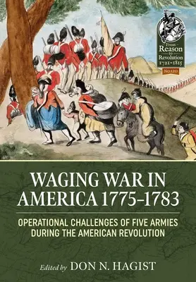 Vedenie vojny v Amerike 1775-1783: Operačné výzvy piatich armád počas americkej revolúcie - Waging War in America 1775-1783: Operational Challenges of Five Armies During the American Revolution