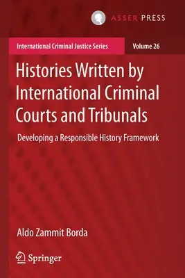 Dejiny napísané medzinárodnými trestnými súdmi a tribunálmi: Vývoj rámca zodpovednej histórie - Histories Written by International Criminal Courts and Tribunals: Developing a Responsible History Framework