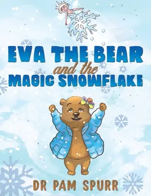 Medvedica Eva a čarovná snehová vločka - Eva the Bear and the Magic Snowflake