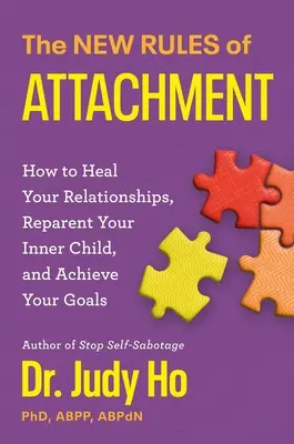 Nové pravidlá pripútania: Ako uzdraviť svoje vzťahy, vychovať svoje vnútorné dieťa a zabezpečiť si životnú víziu - The New Rules of Attachment: How to Heal Your Relationships, Reparent Your Inner Child, and Secure Your Life Vision
