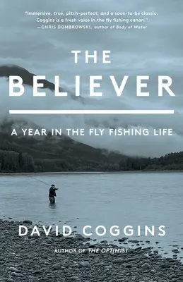 Veriaci: Rok v muškárskom živote - The Believer: A Year in the Fly Fishing Life