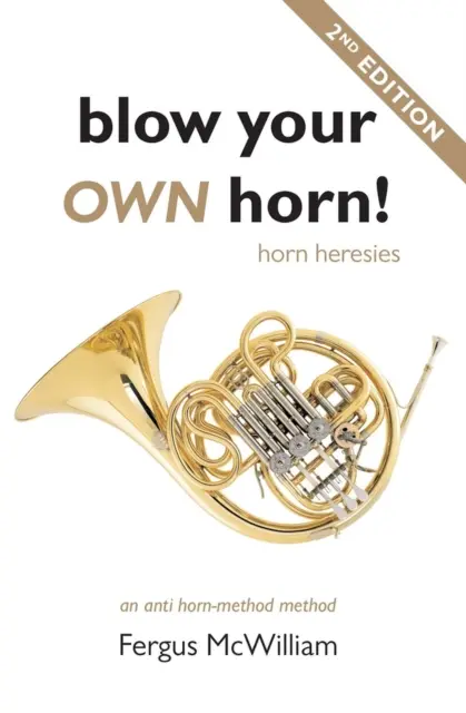 Zatrúbte si na vlastný roh! Horn Heresies - Blow Your Own Horn!: Horn Heresies