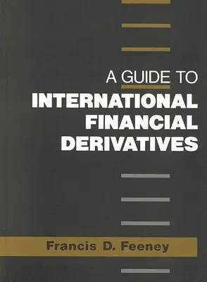 Sprievodca medzinárodnými finančnými derivátmi - A Guide to International Financial Derivatives