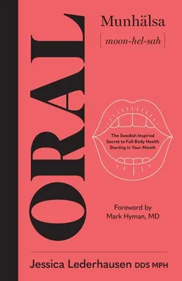 Ústne: Zázračný život: švédsky inšpirované tajomstvo zdravia celého tela začínajúce v ústach - Oral: The Swedish-Inspired Secret to Full-Body Health Starting in Your Mouth
